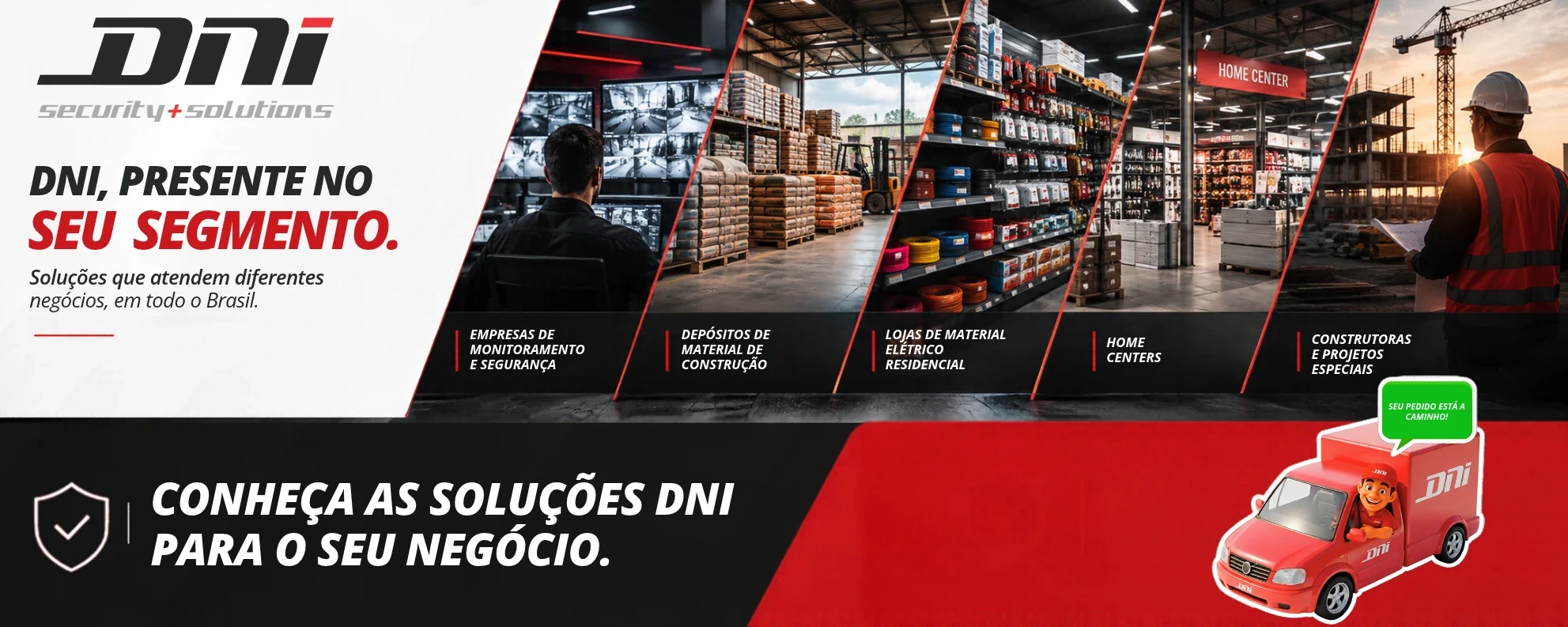 DNI, presente no seu segmento: monitoramento e segurança, material de construção, material elétrico, home centers e construtoras